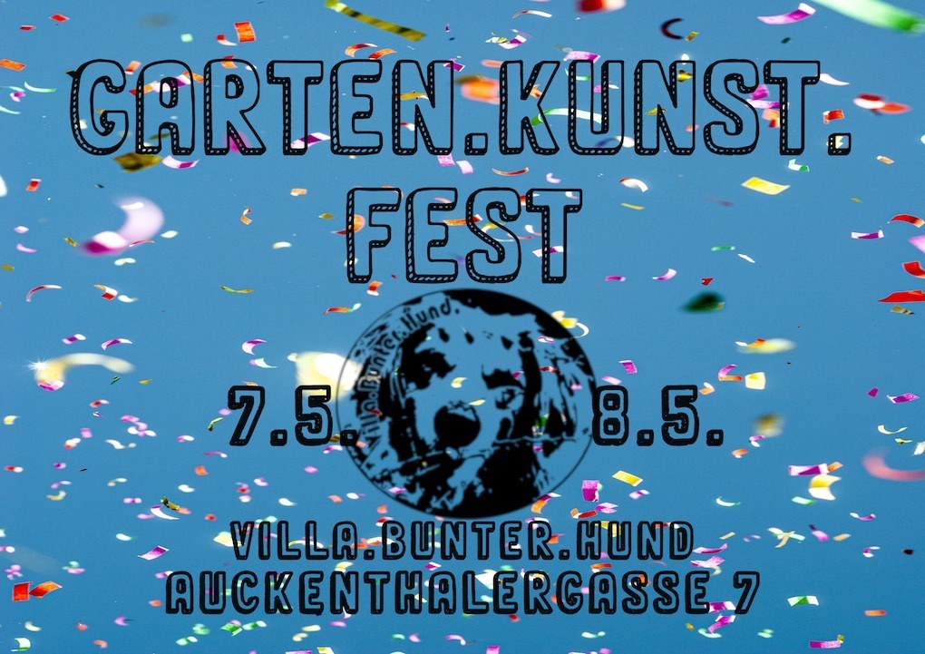 Eröffnung Villa Bunter Hund Flyer auf dem steht Garten Kunst Fest am 7. und 8. Mai in der Auckenthalergasse 7 im 21. Bezirk